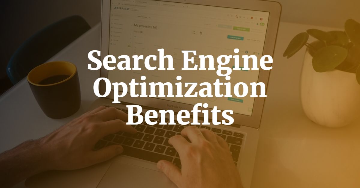 Search engine optimization Benefits